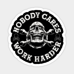 Nobody Cares Work Harder Skull Magnet