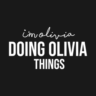 I'm Olivia Doing Olivia Things T-Shirt