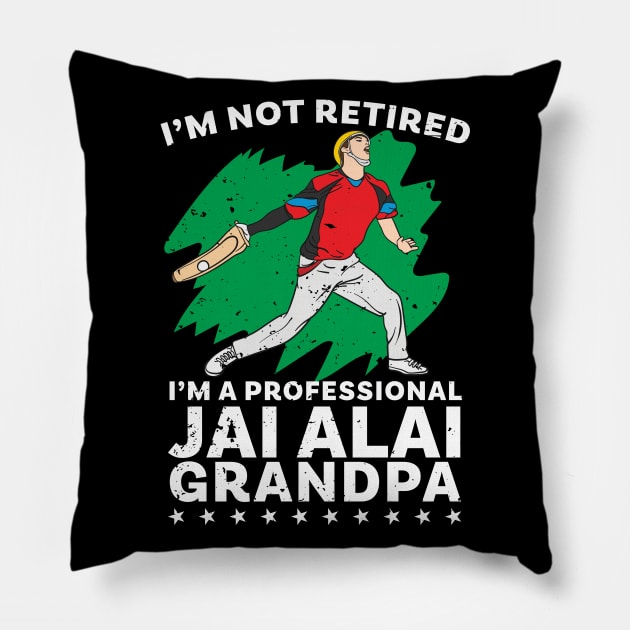 I'm Not Retired I'm A professional Jai Alai Grandpa Pillow by Giggias