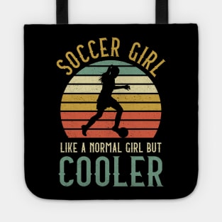 Soccer Girl Like A Normal Girl But Cooler Tote