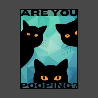 Are You Pooping? T-Shirt