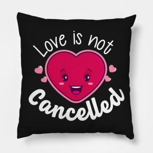 Love is not cancelled Pillow