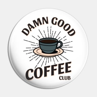 Damn Good Coffee Club Pin