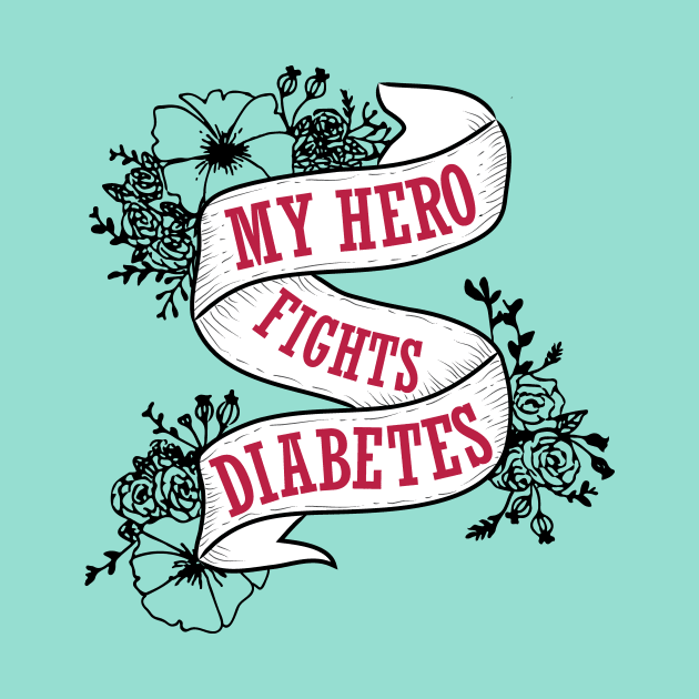 My hero fights diabetes - diabetics t1d  type 1 type 2 diabetes mom  insulin insulin pump by papillon