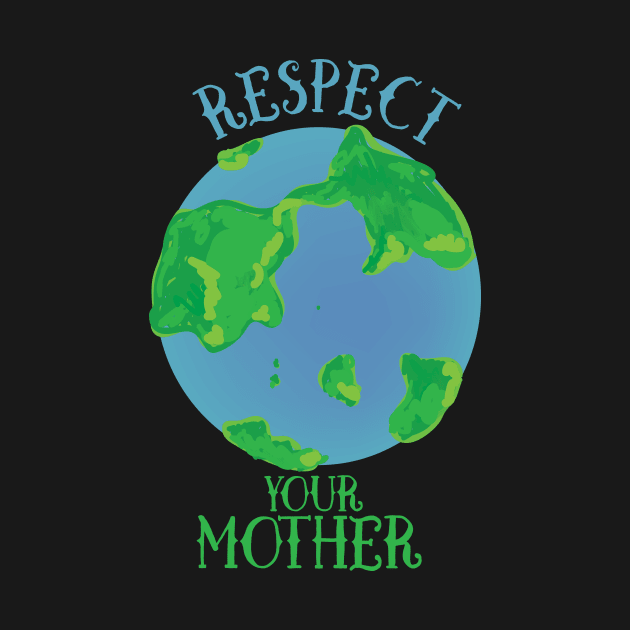 Respect your mother earth by bubbsnugg