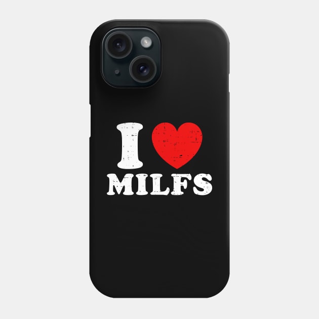 I Love MILFs Phone Case by EnarosaLinda XY