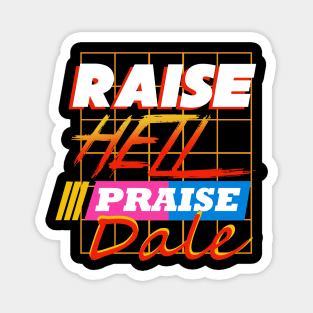 Raise Hell Praise Dale Magnet