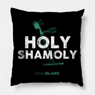 The Curse of Oak Island Holy Shamoly Pillow
