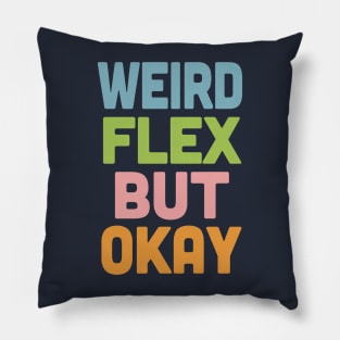 Weird Flex But Okay / Humorous Typography Slogan Pillow