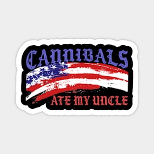 Cannibals Ate My Uncle Biden Trump Saying Funny Magnet