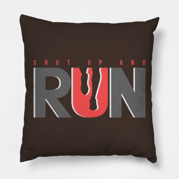 Shut Up and Run Pillow by AttireCafe