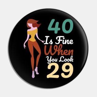 40 Is Fine When You Look 29 Pin