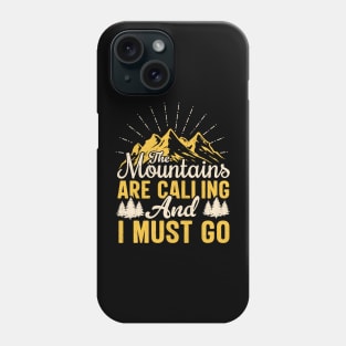 The Mountains Are Calling and I Must Go Phone Case