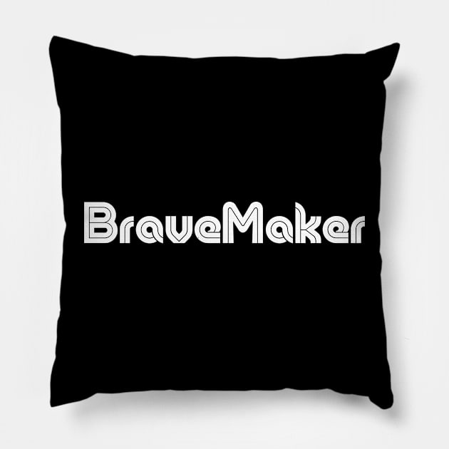 I am a BraveMaker Pillow by BraveMaker