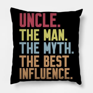 uncle The man The Myth The Best Influence Pillow