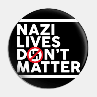 Nazi Lives Don't Matter Pin
