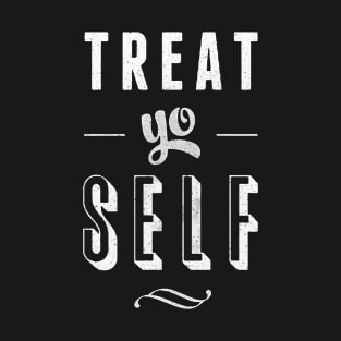 Parks And Rec Treat Yo Self Quote T-Shirt