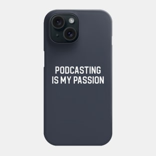 Funny Podcaster Gift Podcast Gift Podcasting Is My Passion Phone Case