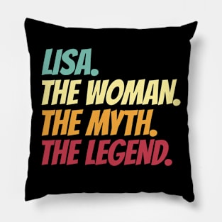 Lisa The Woman The Myth The Legend Pillow