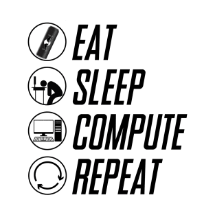 Eat Sleep Compute Repeat T-Shirt