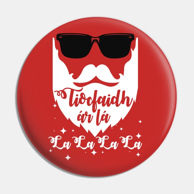 Tiocfaidh Ar La, La La La La Pin by TeesForTims