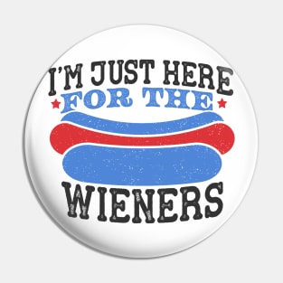 I'm Just Here For The Wieners Pin