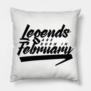 Legends are born in February Pillow