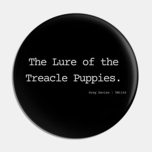 The Lure of the Treacle Puppies Pin