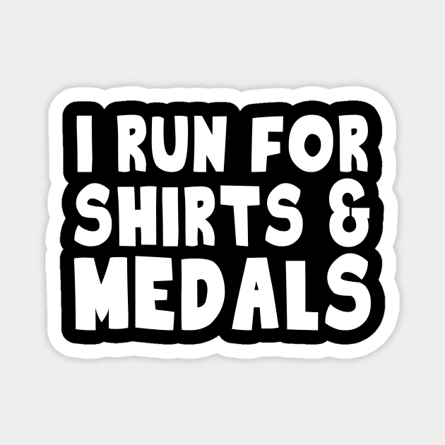 I Run For Shirts And Medals Magnet by thingsandthings