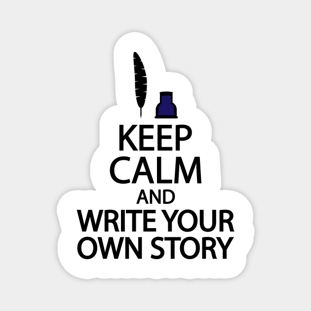 Keep calm and write your own story Magnet by It'sMyTime