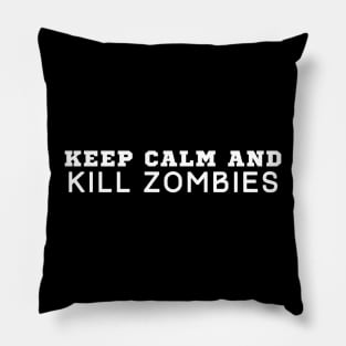 Keep Calm And Kill Zombies Pillow