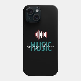 Music is my Choice Phone Case