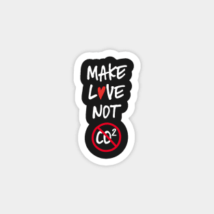 Make love not co2 white text Magnet