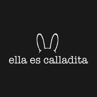 Ella es calladita T-Shirt