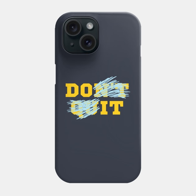 Do It - Don't Quit Phone Case by Rusty-Gate98