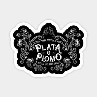 Plata O Plomo II. Magnet