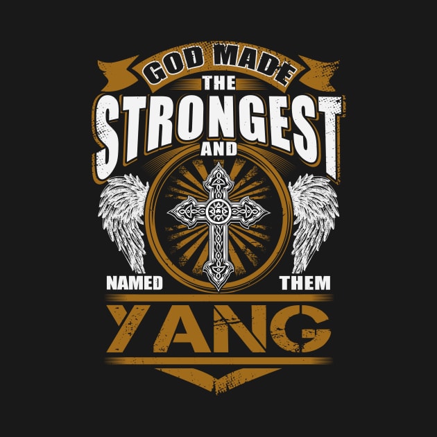 Yang Name T Shirt - God Found Strongest And Named Them Yang Gift Item by reelingduvet