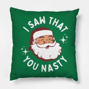 I Saw That You Nasty - Funny Santa Claus Pillow