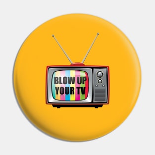 Blow Up Your TV Pin