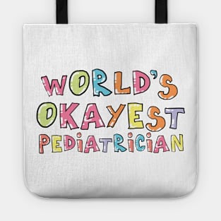 World's Okayest Pediatrician Gift Idea Tote