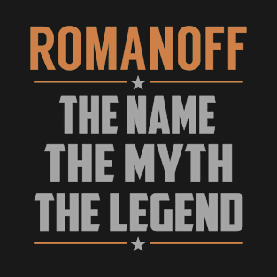 ROMANOFF The Name The Myth The Legend T-Shirt