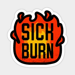 Sick Burn - Funny Flaming Sarcastic Insult Comment Magnet