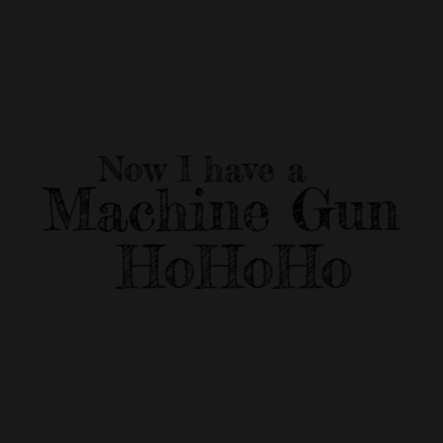 Disover Now I have a Machine Gun - Die Hard - T-Shirt