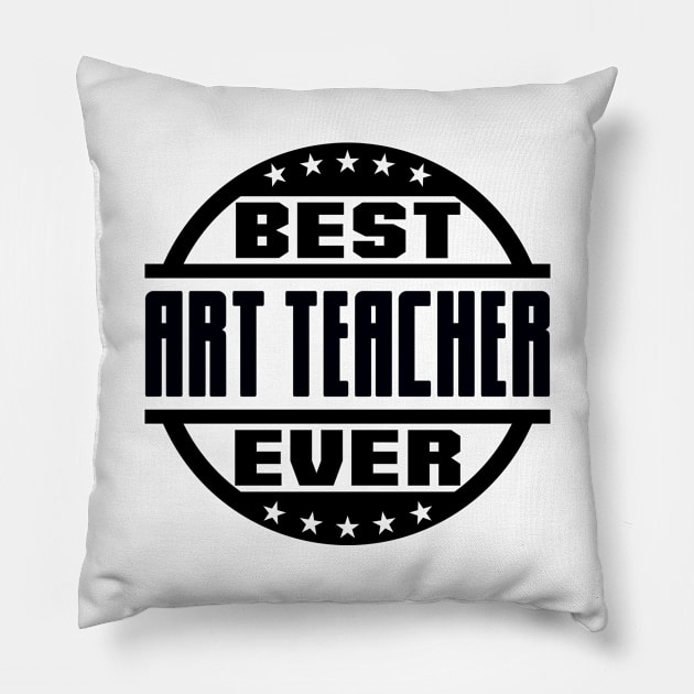 Best Art Teacher Ever Pillow by colorsplash