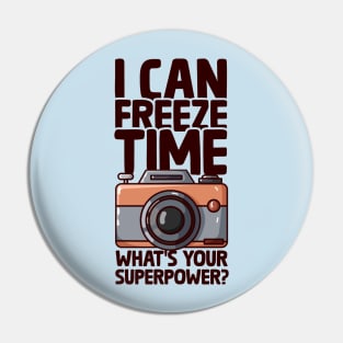 I Can Freeze Time - Funny Photographer Pin