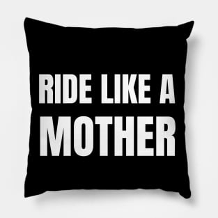 Ride Like a Mother Cycling Shirt, Mother F*cker, Punny Cycling Shirt, Cycling Mom Gift, Cycling, Funny Cycling Shirt, Silly Cycling Shirt Pillow