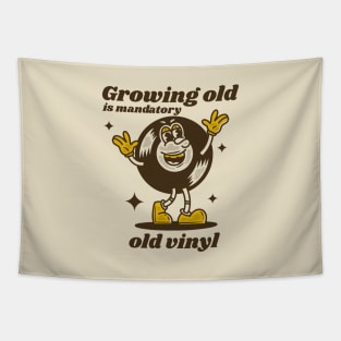 Growing old is mandatory - old vinyl Tapestry