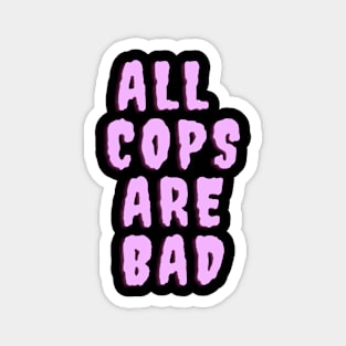 All Cops Are Bad Magnet