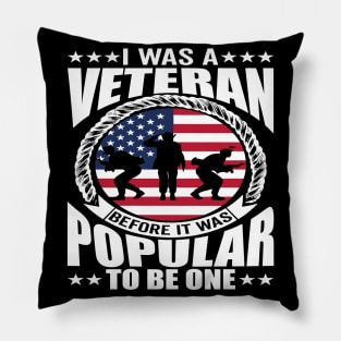 I Was a Veteran Before It Was Popular to - American Veteran Design Pillow