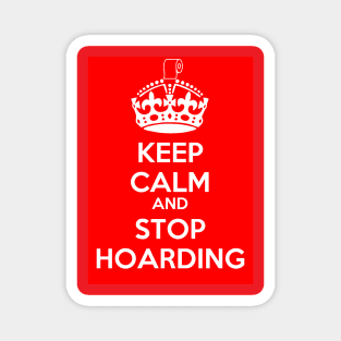 Keep Calm and Stop Hoarding Magnet